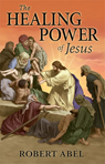 The Healing Power of Jesus - ISBN 978-0-9711536-6-0